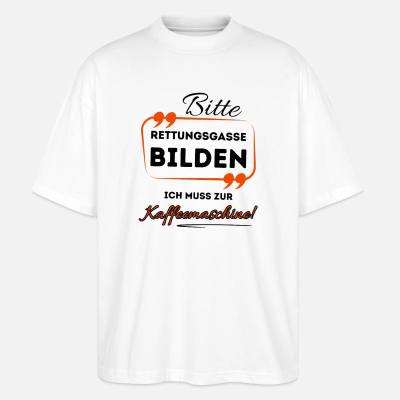 Bitte Rettungsgasse bilden ...- Für Kaffeetrinker - Stanley/Stella Oversized Unisex Bio T-Shirt Blaster 2.0 - Weiß