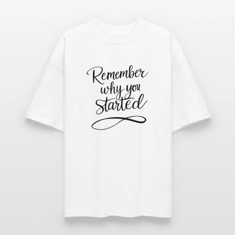 Typography: Remember why you started - Motivation Stanley/Stella Oversized Unisex Organic T-shirt Blaster 2.0