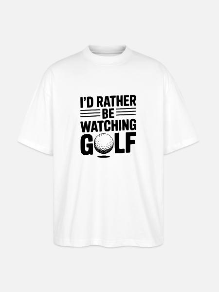 I’d Rather Be Watching Golf - Stanley/Stella Oversized Unisex Organic T-shirt Blaster 2.0 - white