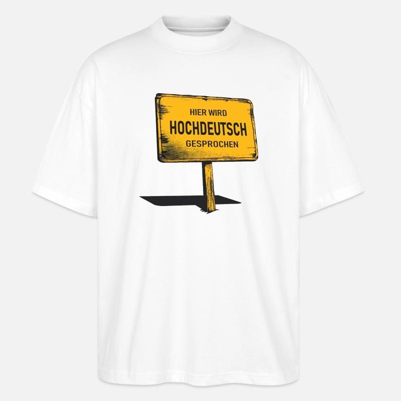 Hier wird Hochdeutsch gesprochen  - Stanley/Stella Oversized Unisex Bio T-Shirt Blaster 2.0 - Weiß