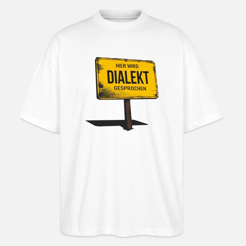 Hier wird Dialekt gesprochen – Lustiger Spruch - Stanley/Stella Oversized Unisex Bio T-Shirt Blaster 2.0 - Weiß