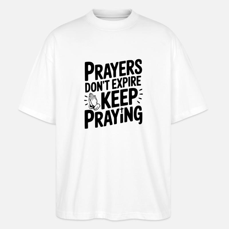 Prayers Don’t Expire Keep Praying - Stanley/Stella Oversized Unisex Organic T-shirt Blaster 2.0 - white