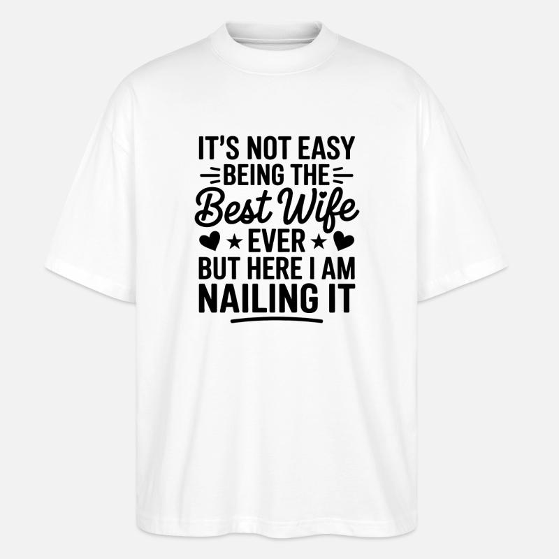 Ehefrau Spruch Ehefrauen Lustiges Ehefrau Geschenk - Stanley/Stella Oversized Unisex Bio T-Shirt Blaster 2.0 - Weiß