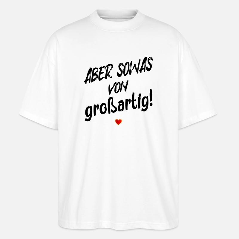 GROßARTIG SEIN LOB SPRÜCHE - Stanley/Stella Oversized Unisex Bio T-Shirt Blaster 2.0 - Weiß