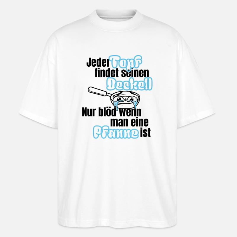 Topf sucht Deckel – Pfannen Spruch - Stanley/Stella Oversized Unisex Bio T-Shirt Blaster 2.0 - Weiß