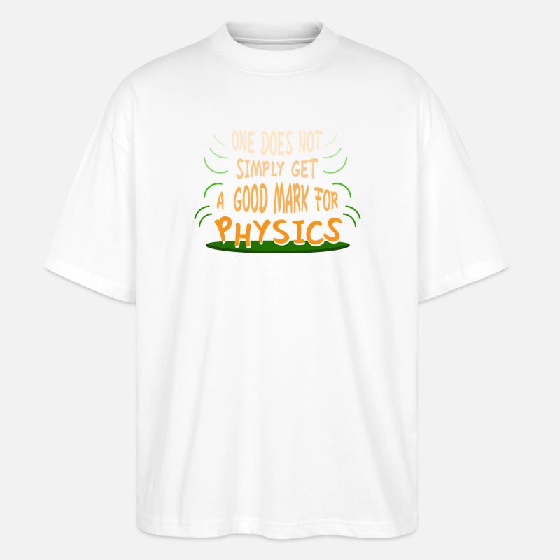 Physics Physicist Physics Student Physics Teacher - Stanley/Stella Oversized Unisex Organic T-shirt Blaster 2.0 - white