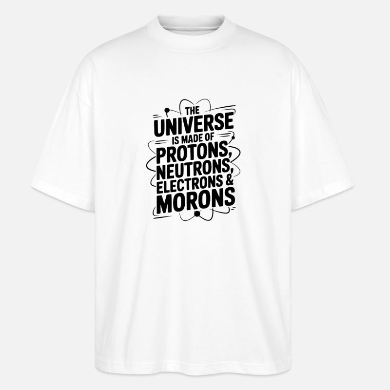 Das Universum besteht aus Idioten - Stanley/Stella Oversized Unisex Bio T-Shirt Blaster 2.0 - Weiß