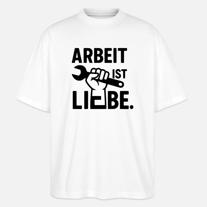 Arbeit ist Liebe - Stanley/Stella Oversized Unisex Bio T-Shirt Blaster 2.0 - Weiß