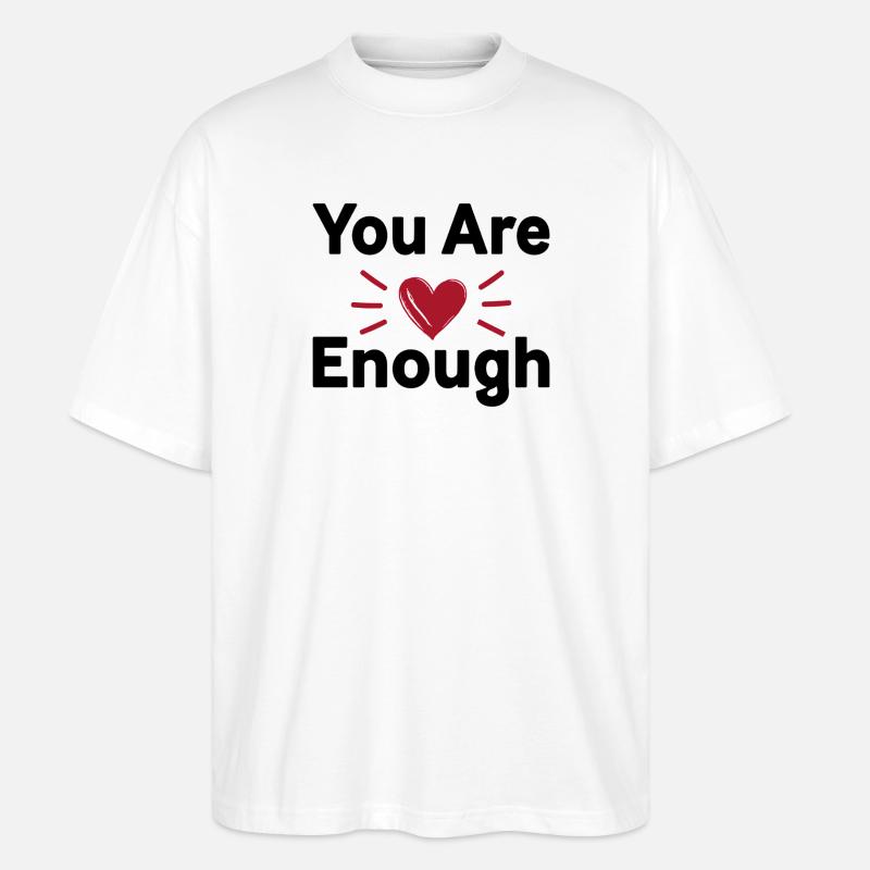 You Are Enough Selbstliebe Statement - Stanley/Stella Oversized Unisex Bio T-Shirt Blaster 2.0 - Weiß