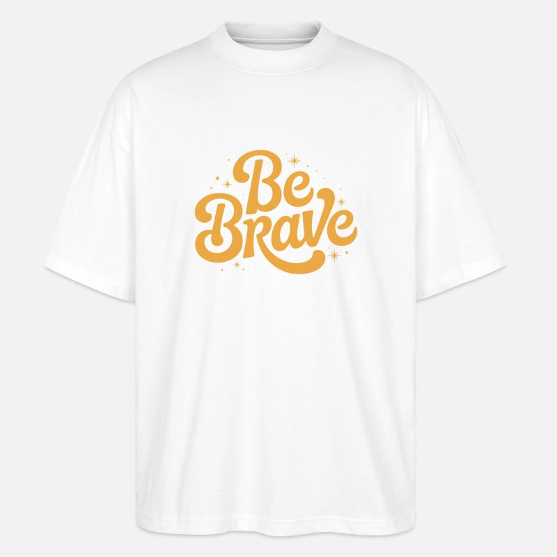 Be Brave Script Emblem - Stanley/Stella Oversized Unisex Bio T-Shirt Blaster 2.0 - Weiß