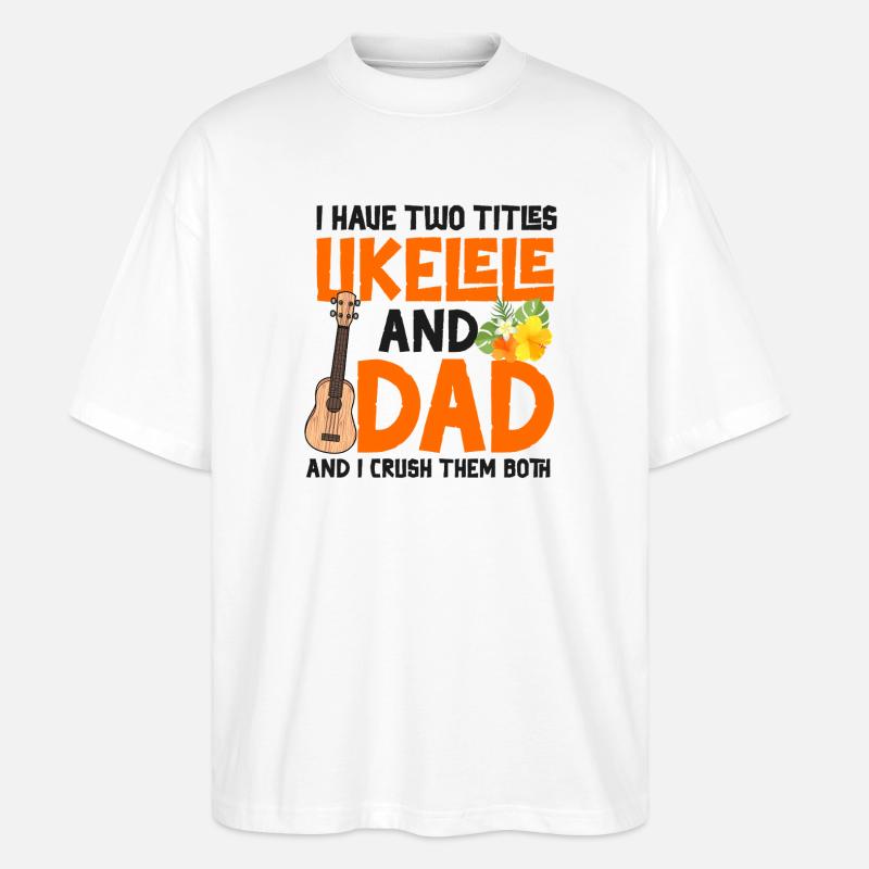 Hawaiian Ukulele Uke Dad I Have - Stanley/Stella Oversized Unisex Bio T-Shirt Blaster 2.0 - Weiß
