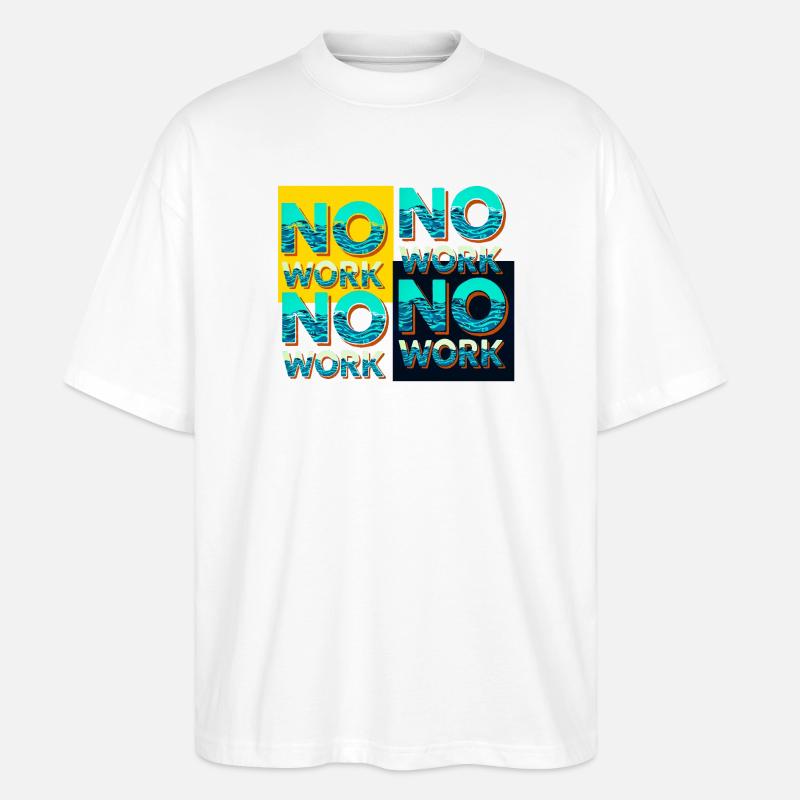 No work with waves - Stanley/Stella Oversized Unisex Organic T-shirt Blaster 2.0 - white