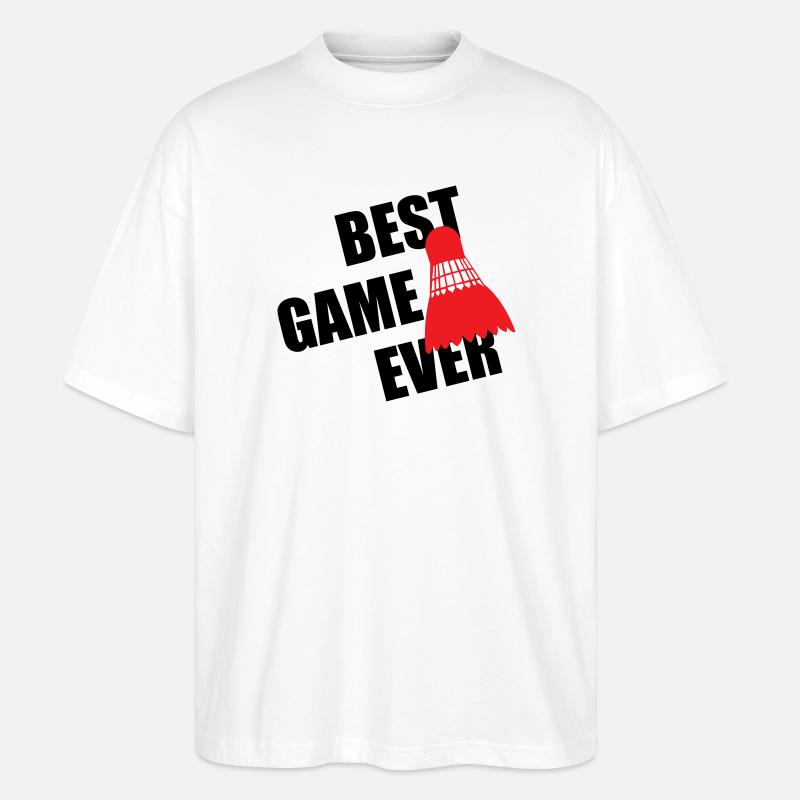 Badminton Best Game Ever - Stanley/Stella Oversized Unisex Organic T-shirt Blaster 2.0 - white
