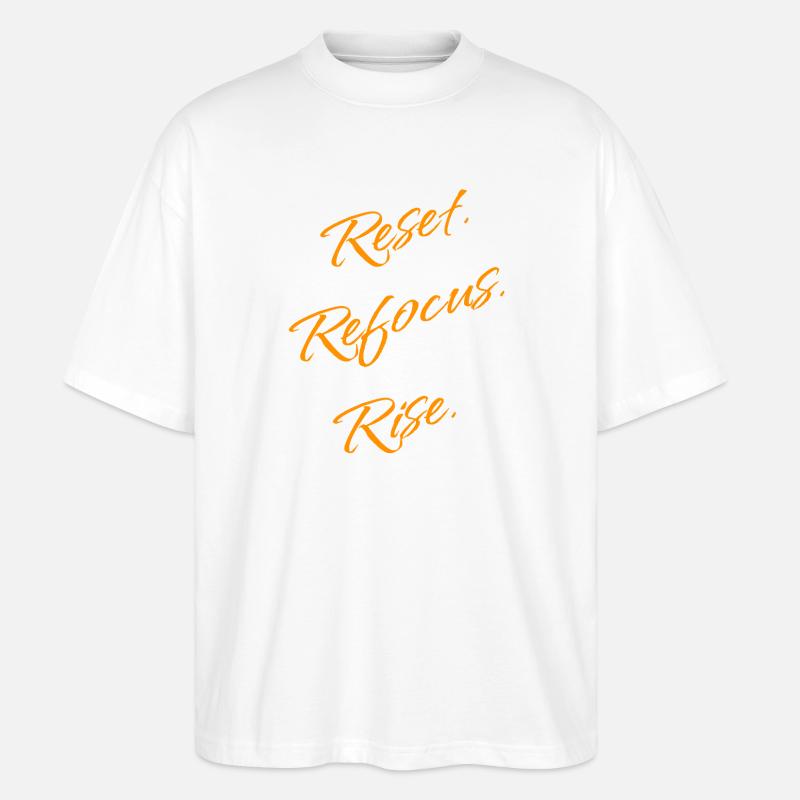 Reset. Refocus. Rise. – Motivation Statement - Stanley/Stella Oversized Unisex Organic T-shirt Blaster 2.0 - white