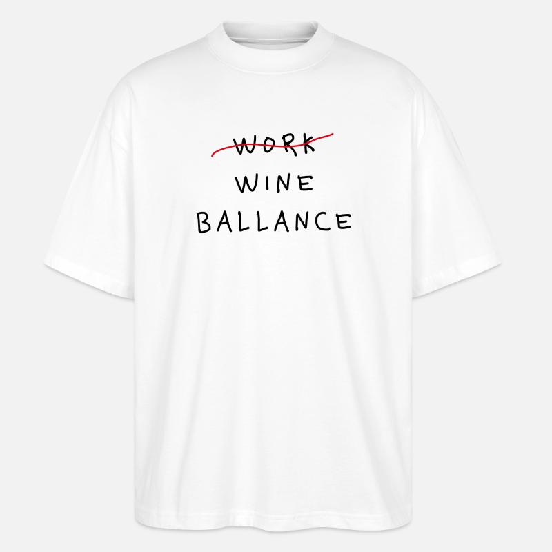Work Wine Ballance Funny Statement - Stanley/Stella Oversized Unisex Organic T-shirt Blaster 2.0 - white