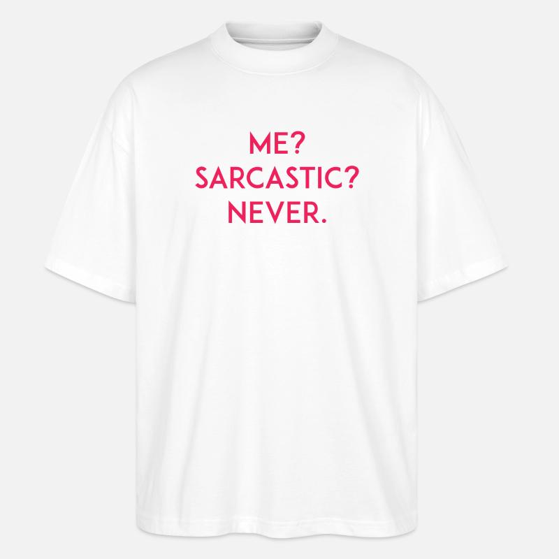 Ich? Sarkastisch? Niemals - Stanley/Stella Oversized Unisex Bio T-Shirt Blaster 2.0 - Weiß