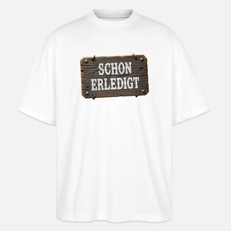 Already done – rustic workshop sign - Stanley/Stella Oversized Unisex Organic T-shirt Blaster 2.0 - white
