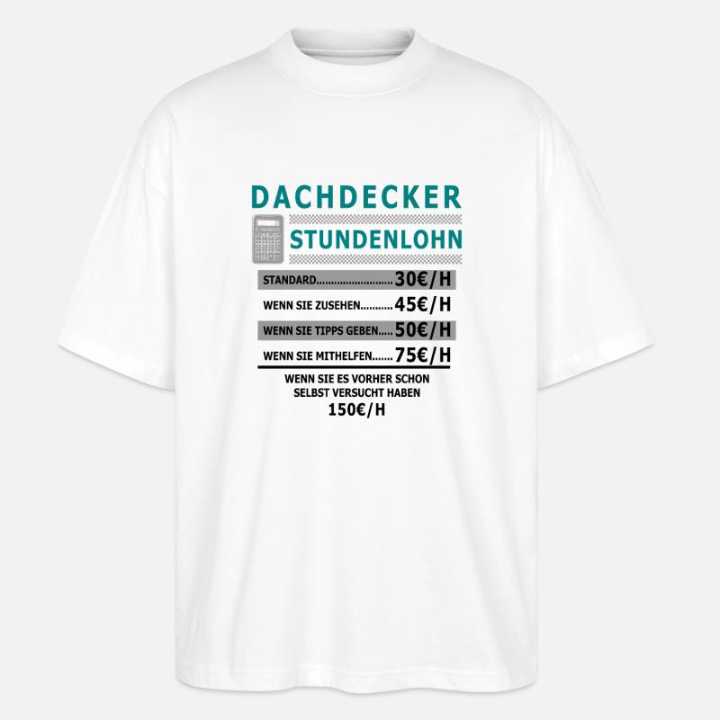 Dachdecker Stundenlohn - Stanley/Stella Oversized Unisex Bio T-Shirt Blaster 2.0 - Weiß