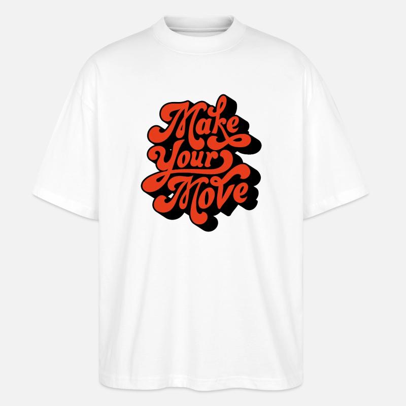 Make Your Move Retro Script - Stanley/Stella Oversized Unisex Organic T-shirt Blaster 2.0 - white