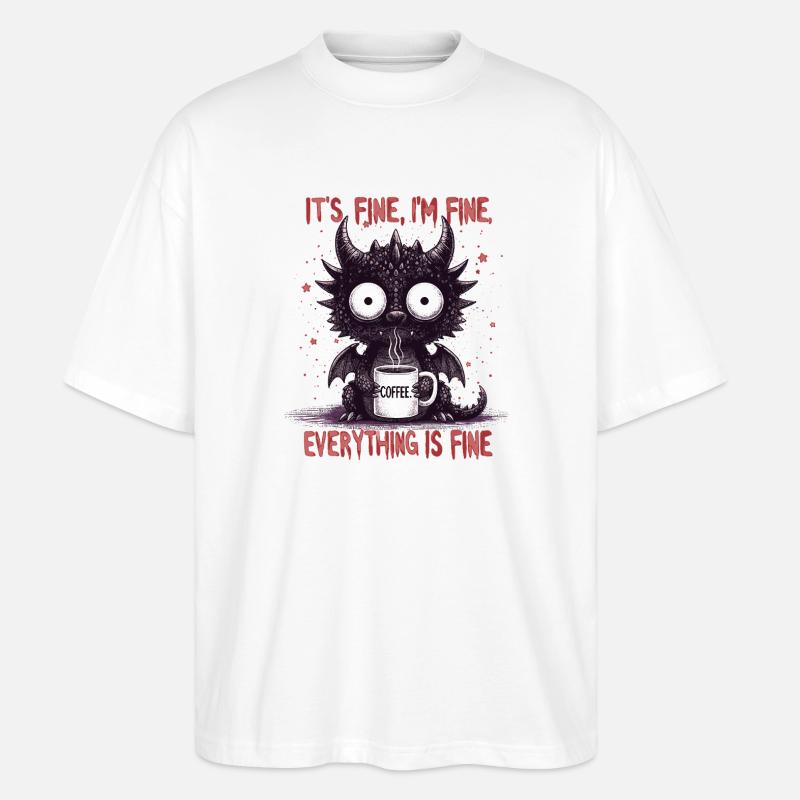 Its Fine Im Fine Kaffee Drachen - Stanley/Stella Oversized Unisex Bio T-Shirt Blaster 2.0 - Weiß