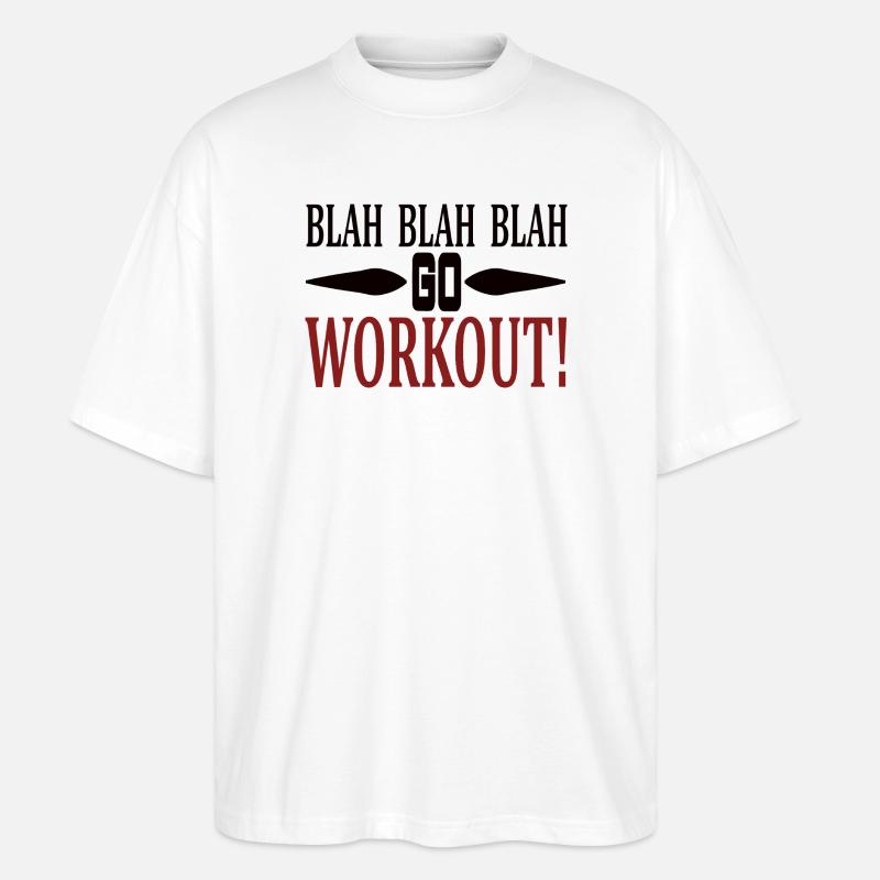 Blah Blah go workout - Stanley/Stella Oversized Unisex Bio T-Shirt Blaster 2.0 - Weiß