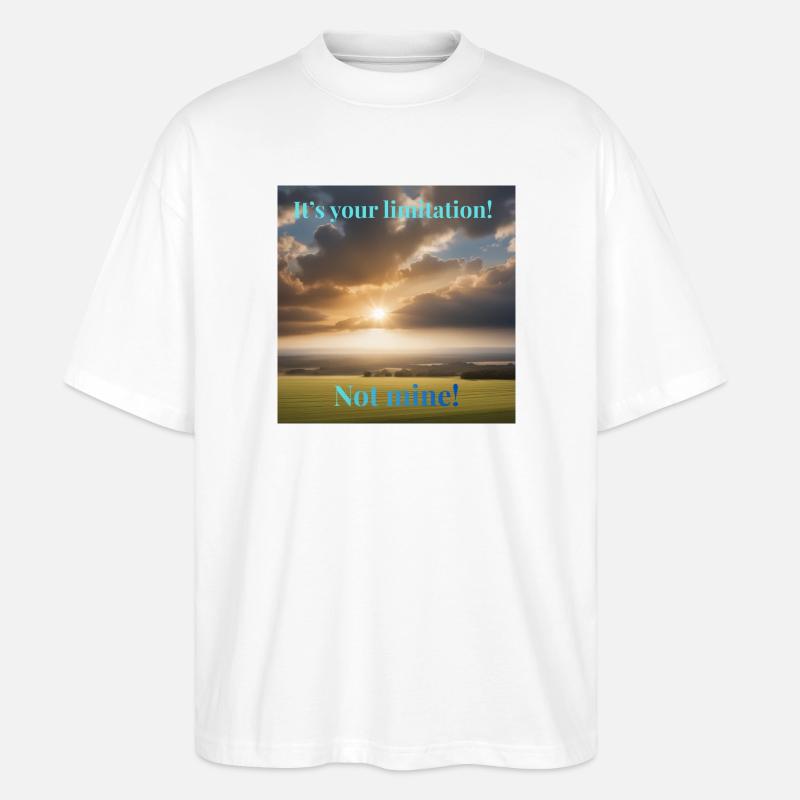 It's your limitation. Not mine - Stanley/Stella Oversized Unisex Bio T-Shirt Blaster 2.0 - Weiß