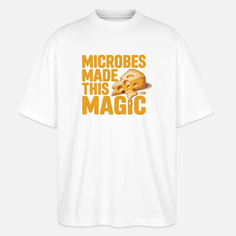 Microbes have done magic | Cheese - Stanley/Stella Oversized Unisex Organic T-shirt Blaster 2.0 - white