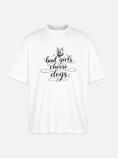Bad Girls Choose Dogs - Stanley/Stella Oversized Unisex Organic T-shirt Blaster 2.0 - white