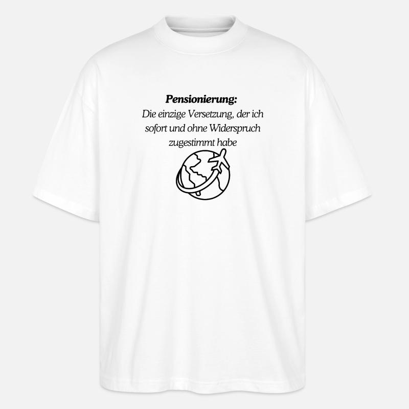 Endlich Pension - Stanley/Stella Oversized Unisex Bio T-Shirt Blaster 2.0 - Weiß