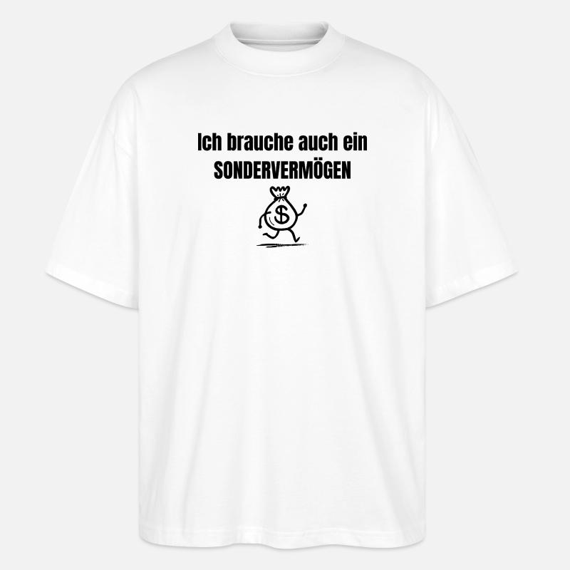 Ich brauche auch ein Sondervermögen  - Stanley/Stella Oversized Unisex Bio T-Shirt Blaster 2.0 - Weiß