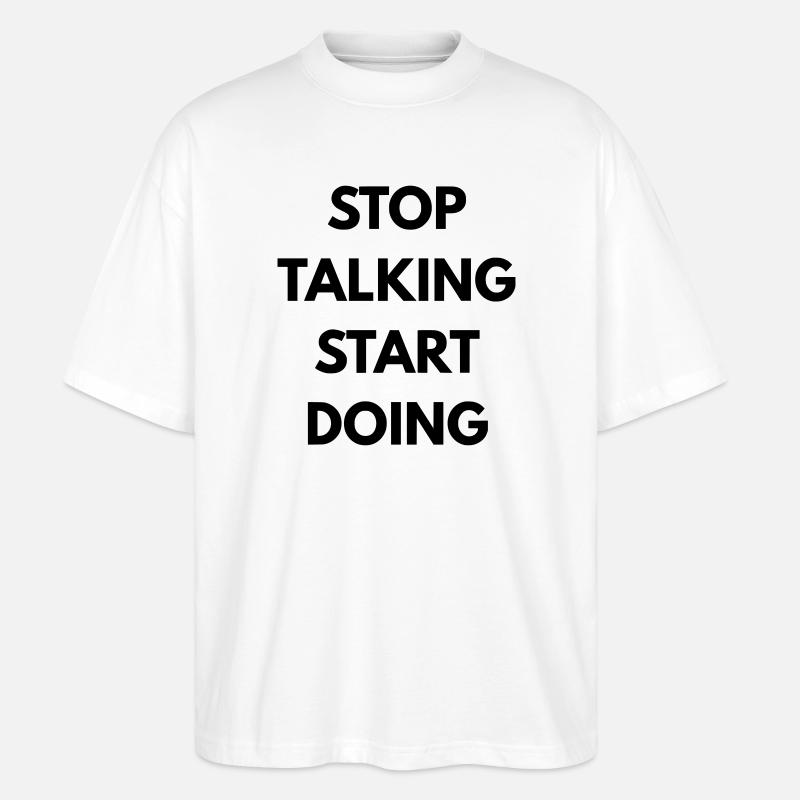Stop talking start doing - T-shirt bio Blaster 2.0 coupe oversize Stanley/Stella Unisexe - blanc
