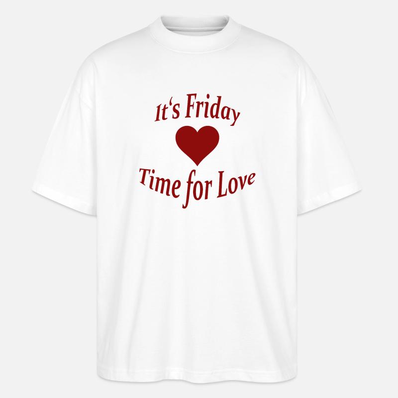 FRIDAY - TIME FOR LOVE - Stanley/Stella Oversized Unisex Bio T-Shirt Blaster 2.0 - Weiß
