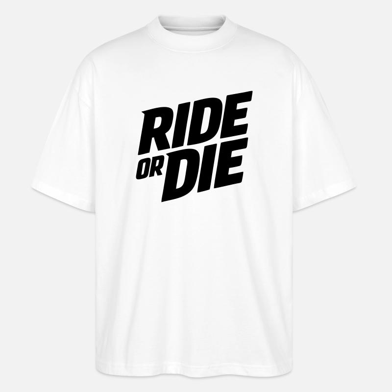 Ride or die - Stanley/Stella Oversized Unisex Bio T-Shirt Blaster 2.0 - Weiß