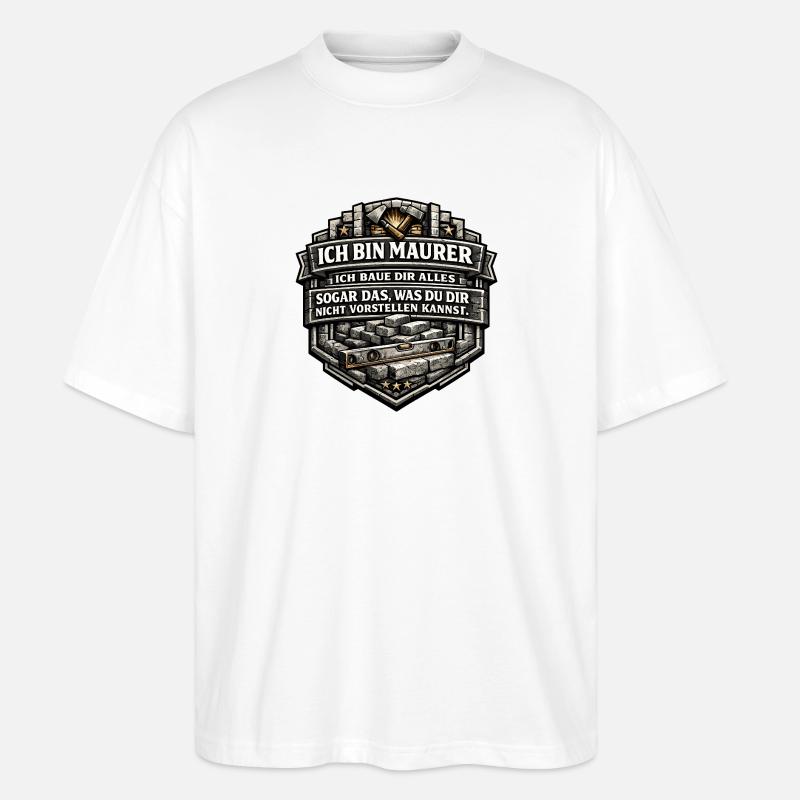 Ich bin Maurer – Baue dir alles - Stanley/Stella Oversized Unisex Bio T-Shirt Blaster 2.0 - Weiß