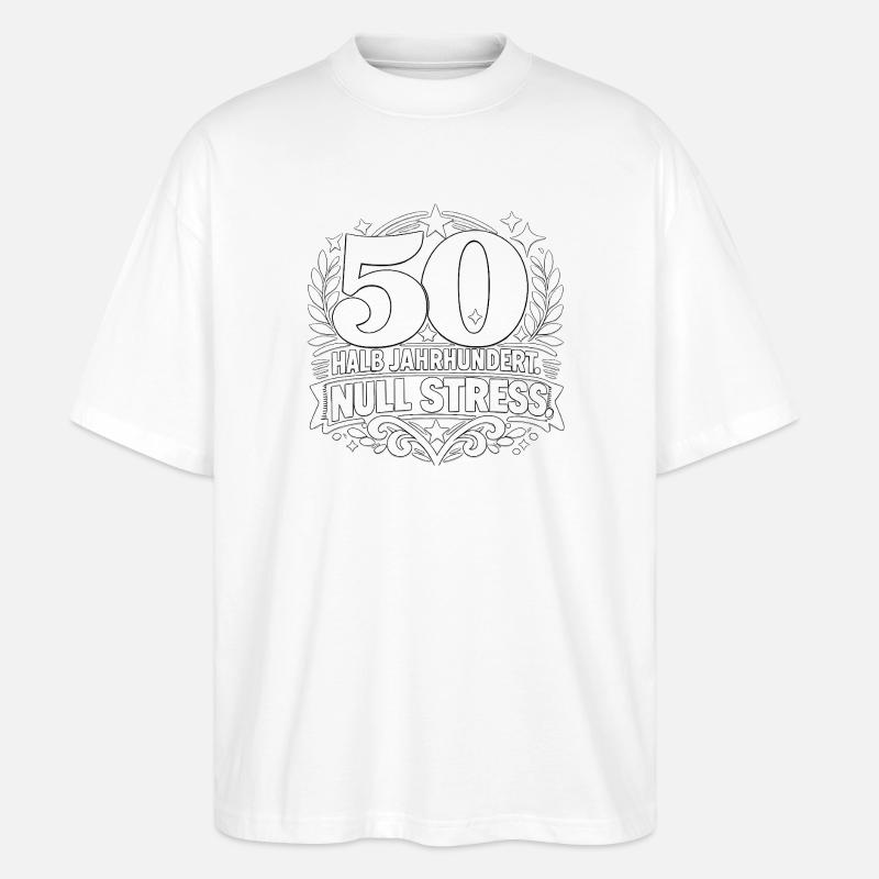 50 Halbjahrhundert Null Stress - Stanley/Stella Oversized Unisex Bio T-Shirt Blaster 2.0 - Weiß