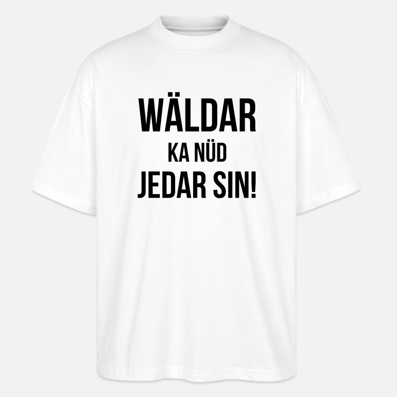 Wäldar ka nüd jedar sin! - Stanley/Stella Oversized Unisex Bio T-Shirt Blaster 2.0 - Weiß
