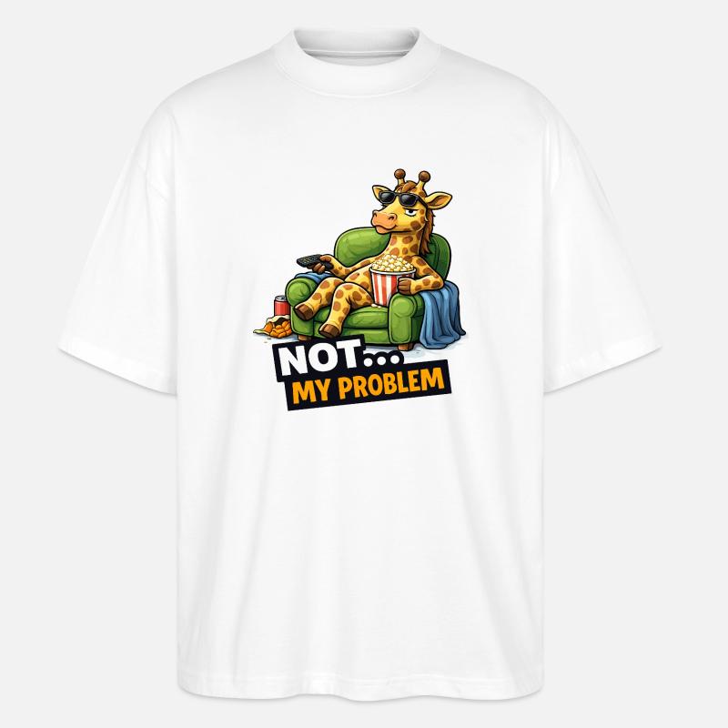 Not My Problem Giraffe Couch Meme - Stanley/Stella Oversized Unisex Organic T-shirt Blaster 2.0 - white