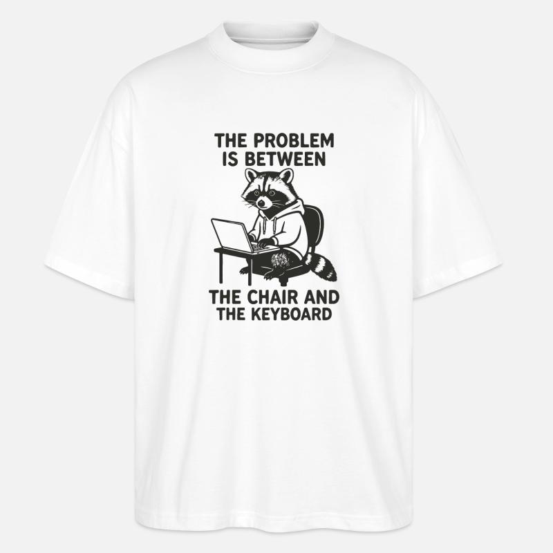 Problem between chair and keyboard - Stanley/Stella Oversized Unisex Organic T-shirt Blaster 2.0 - white