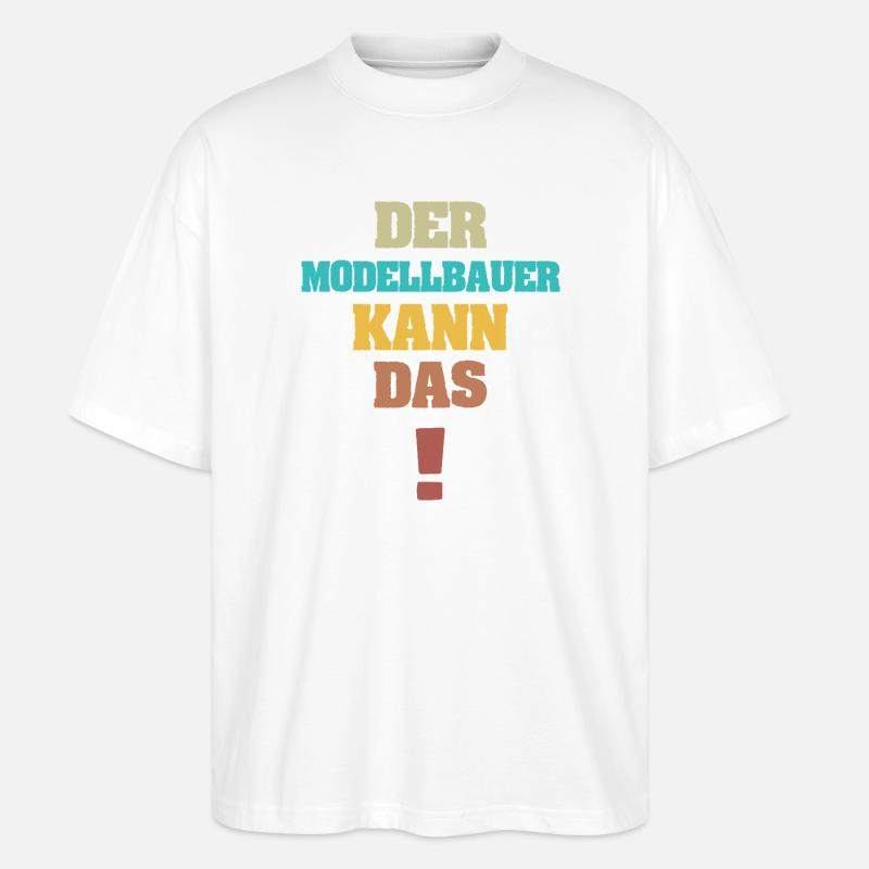 Spruch Modellbauer - Stanley/Stella Oversized Unisex Bio T-Shirt Blaster 2.0 - Weiß