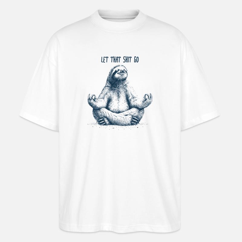 Let that shit go Sloth - Faultier - Stanley/Stella Oversized Unisex Bio T-Shirt Blaster 2.0 - Weiß