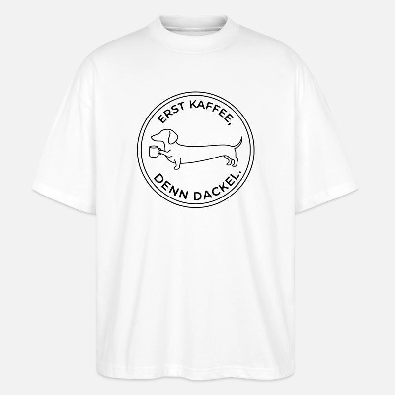 erst kaffee denn dackel - Stanley/Stella Oversized Unisex Bio T-Shirt Blaster 2.0 - Weiß