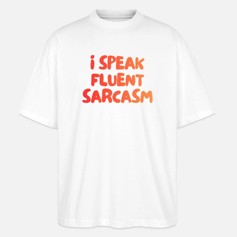 i speak fluent sarcasm - Stanley/Stella Oversized Unisex Bio T-Shirt Blaster 2.0 - Weiß