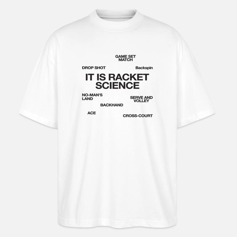 It Is Racket Science Tennis Player - Stanley/Stella Oversized Unisex Organic T-shirt Blaster 2.0 - white