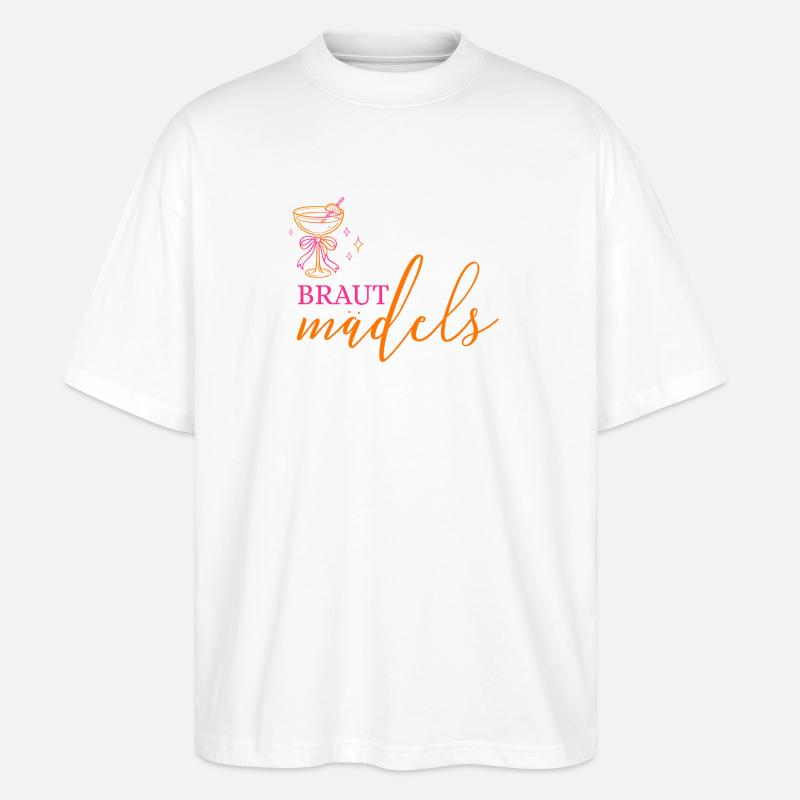 BRAUT MÄDELS!  Cocktailglas mit Schleife - Stanley/Stella Oversized Unisex Bio T-Shirt Blaster 2.0 - Weiß