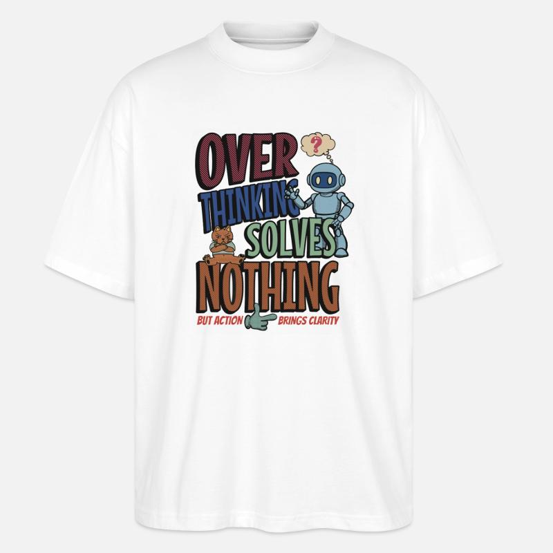 Over Thinking Solves Nothing - Stanley/Stella Oversized Unisex Bio T-Shirt Blaster 2.0 - Weiß