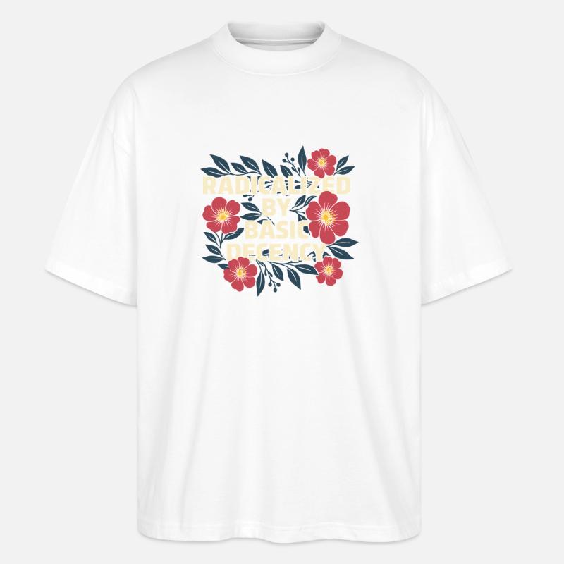 Radicalized Basic Decency Kindness Human Rights - Stanley/Stella Oversized Unisex Organic T-shirt Blaster 2.0 - white