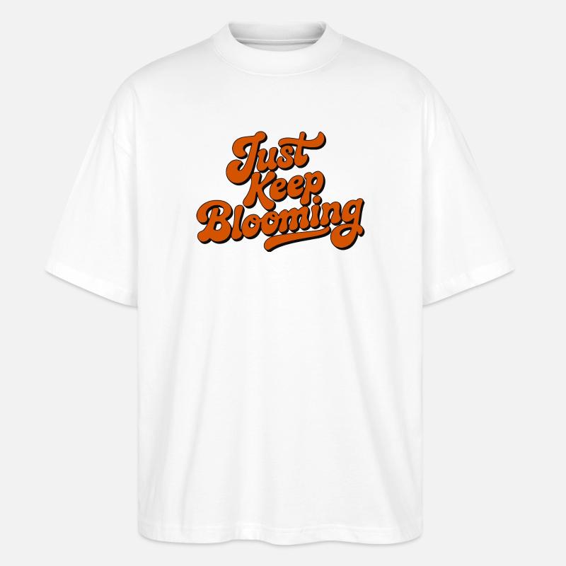 Bleib einfach weiter blühende Blumenschrift - Stanley/Stella Oversized Unisex Bio T-Shirt Blaster 2.0 - Weiß
