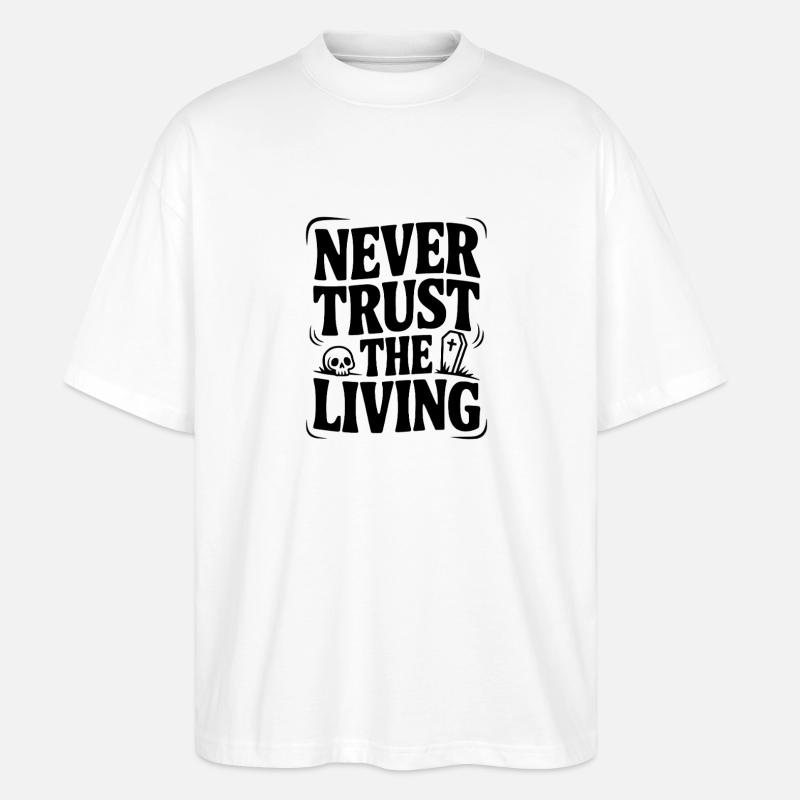 Vertraue niemals den Lebenden - Stanley/Stella Oversized Unisex Bio T-Shirt Blaster 2.0 - Weiß