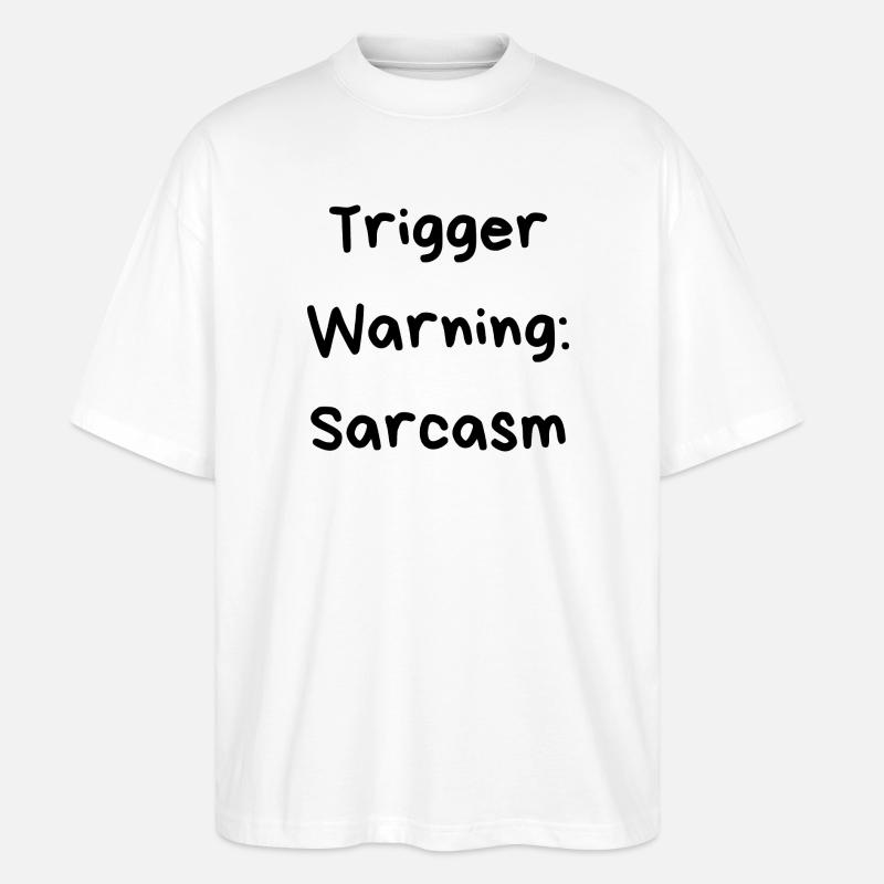 Triggerwarnung: Sarkasmus - Stanley/Stella Oversized Unisex Bio T-Shirt Blaster 2.0 - Weiß