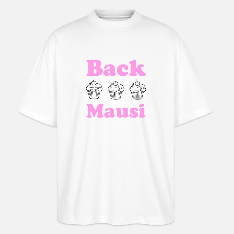 Back Mausi – Funny Gift Baking & Confectioner - Stanley/Stella Oversized Unisex Organic T-shirt Blaster 2.0 - white